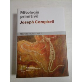   MITOLOGIA  PRIMITIVA  Mastile zeului - vol.I  -  Joseph Campbel